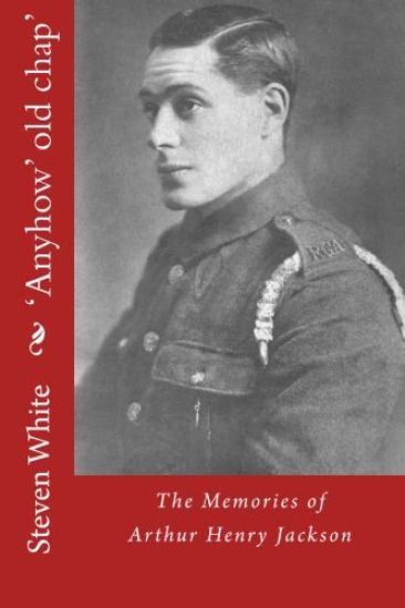 'Anyhow' old chap': The Memories of Arthur Henry Jackson