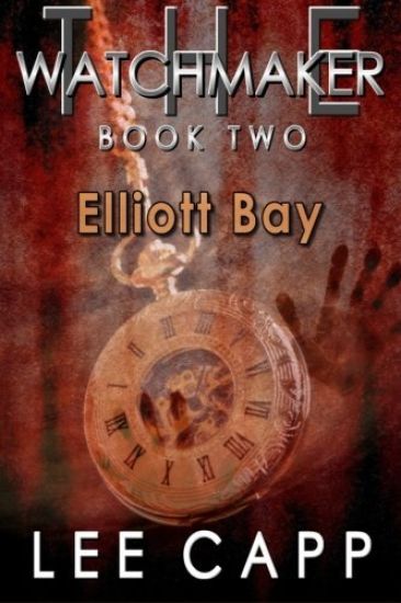 Elliott Bay: THE WATCHMAKER - Book Two