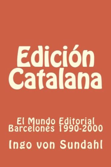 Edición Catalana: El Mundo Editorial Barcelonés 1990-2000