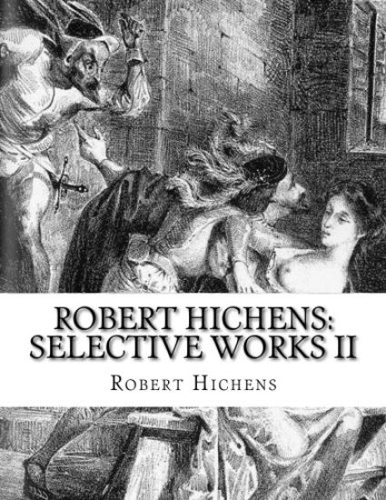 Robert Hichens: Selective Works II