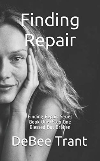 Finding Repair - Blessed But Broken: Book One of Eight