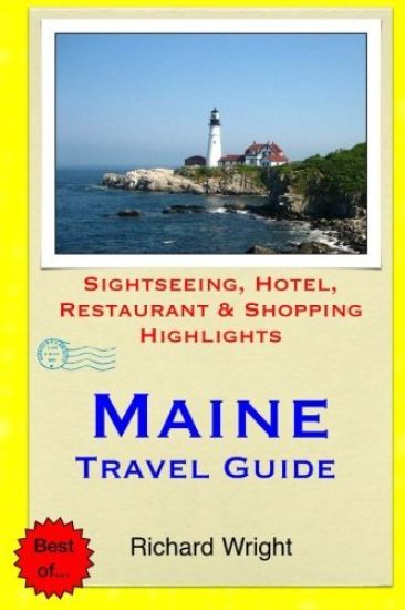Maine Travel Guide: Sightseeing, Hotel, Restaurant & Shopping Highlights
