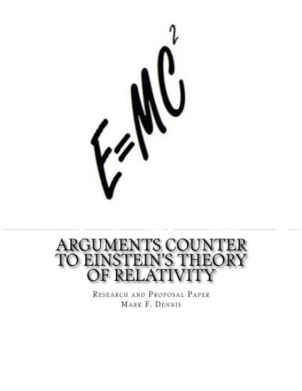 Arguments Counter to Einstein's Theory of Relativity: and Theory of Comparative Quantum Mechanics in the Micro and Macro Worlds