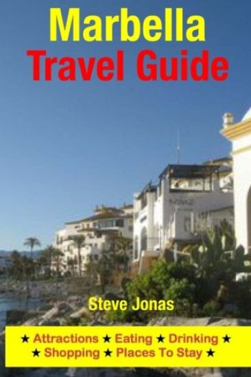Marbella Travel Guide: Attractions, Eating, Drinking, Shopping & Places To Stay