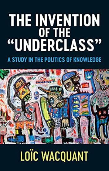 The Invention of the 'Underclass'