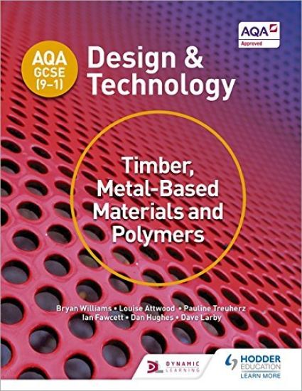 AQA GCSE (9-1) Design and Technology: Timber, Metal-Based Materials and Polymers