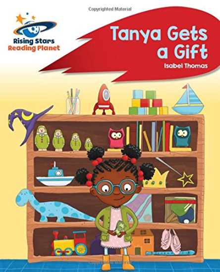 Reading Planet - Tanya Gets a Gift - Red B: Rocket Phonics
