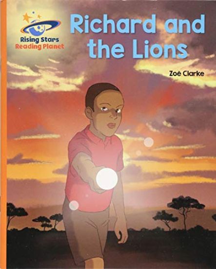 Reading Planet - Richard and the Lions - Orange: Galaxy