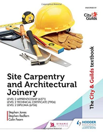 The City & Guilds Textbook: Site Carpentry and Architectural Joinery for the Level 2 Apprenticeship (6571), Level 2 Technical Certificate (7906) & Level 2 Diploma (6706)
