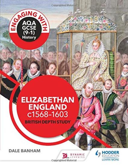 Engaging with AQA GCSE (9–1) History: Elizabethan England, c1568–1603 British depth study