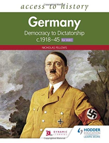 Access to History: Germany: Democracy to Dictatorship c.1918-1945 for WJEC