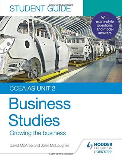 CCEA AS Unit 2 Business Studies Student Guide 2: Growing the business