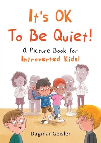 It's Ok to Be Quiet!: A Picture Book for Introverted Kids!