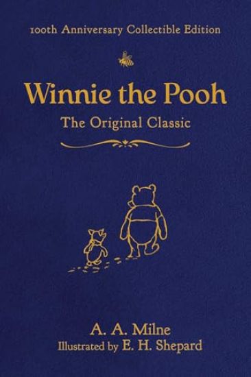 Winnie the Pooh: The Original Classic (100th Anniversary Collectible Edition)