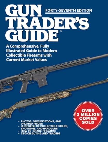 Gun Trader's Guide, Forty-Seventh Edition: A Comprehensive, Fully Illustrated Guide to Modern Collectible Firearms with Current Market Values
