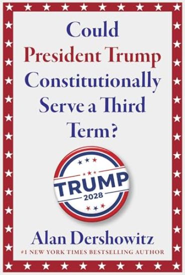 Could President Trump Constitutionally Serve a Third Term?
