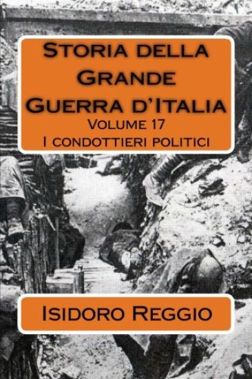 Storia della Grande Guerra d'Italia - Volume 17: I condottieri politici