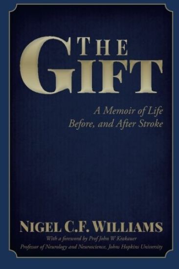 The Gift: A Memoir of Life Before, and After Stroke