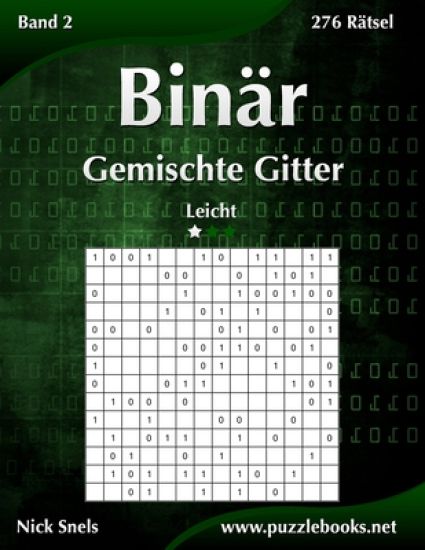 Binär Gemischte Gitter - Leicht - Band 2 - 276 Rätsel