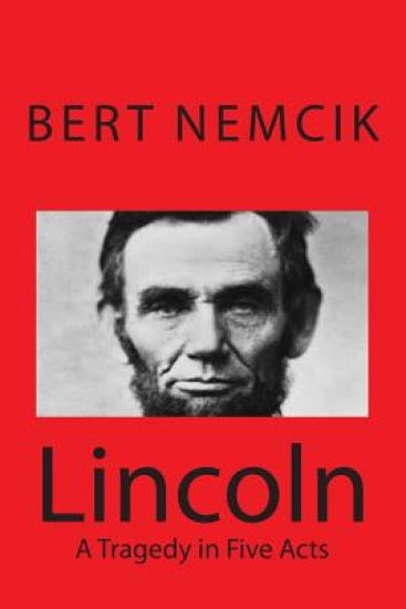 Lincoln - A Tragedy in Five Acts