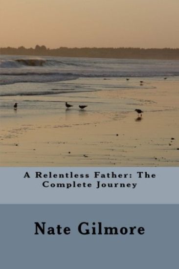 A Relentless Father: The Complete Journey