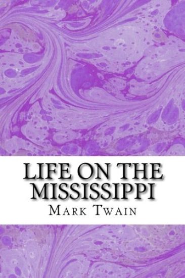 Life On The Mississippi: (Mark Twain Classics Collection)