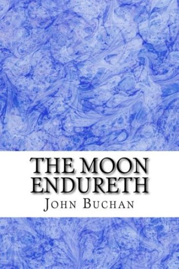 The Moon Endureth: (John Buchan Classics Collection)