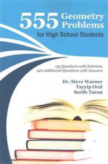 555 Geometry Problems for High School Students: 135 Questions with Solutions, 420 Additional Questions with Answers