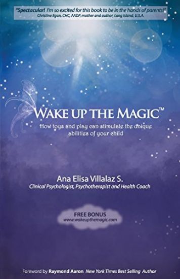 Wake Up The Magic: How Toys and Play Can Stimulate the Unique Abilities of Your Child