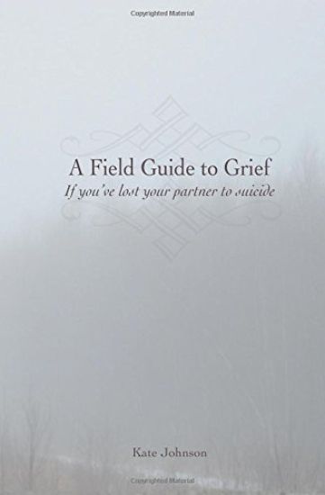 A Field Guide to Grief: If you've lost your partner to suicide