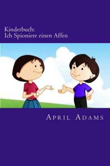 Kinderbuch: Ich Spioniere einen Affen: Neue Gute-nacht Geschichte am besten für Anfänger oder Leseanfänger, (Alter 3-6). Witzige B