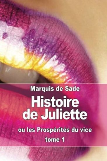 Histoire de Juliette: ou les Prospérités du vice (tome 1)