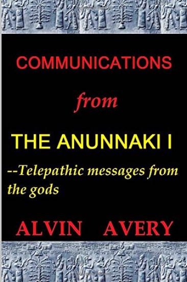 Communications from the Anunnaki I--Telepathic Messages from the Gods
