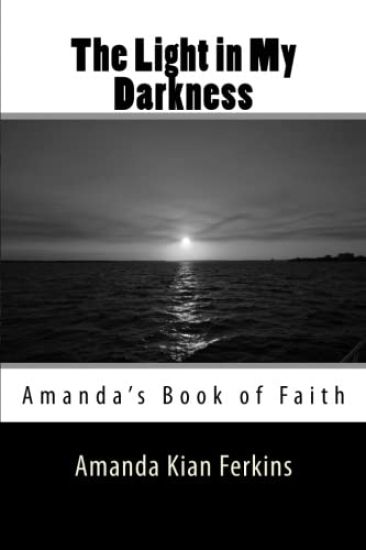 The Light in My Darkness: Amanda's Book of Faith