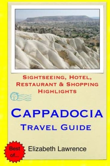 Cappadocia Travel Guide: Sightseeing, Hotel, Restaurant & Shopping Highlights