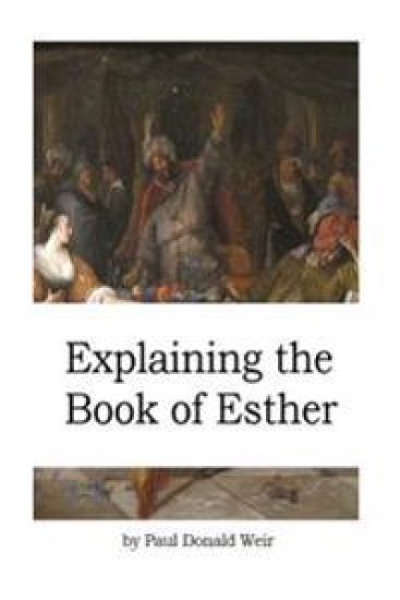 Explaining the Book of Esther: Live by Faith in the Unseen God