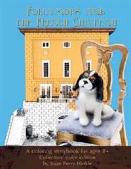 Follymops and the French Chateau: A coloring storybook for ages 8+ / Collectors' color edition