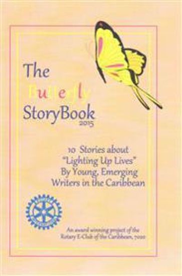 The Butterfly StoryBook (2015): STORIES WRITTEN BY CHILDREN FOR CHILDREN: A project of The Rotary E-Club of the Caribbean 7020