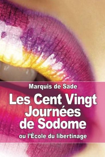 Les Cent Vingt Journées de Sodome: ou l'École du libertinage