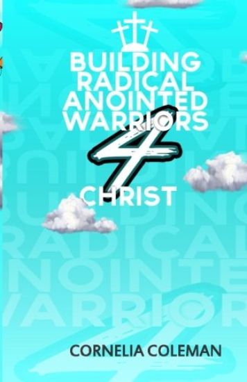 Building Radical Anointed Warriors 4 Christ