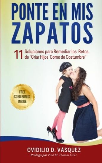 Ponte En Mis Zapatos: 11 Soluciones para Remediar los Retos de Criar Hijos Como de Costumbre