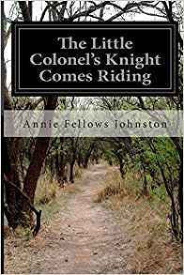 The Little Colonel's Knight Comes Riding