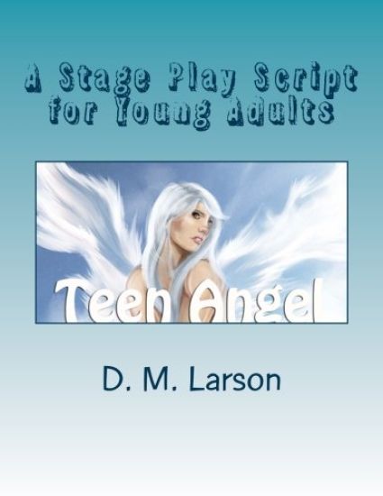 Teen Angel: Stage Play Script for Young Adult Actors