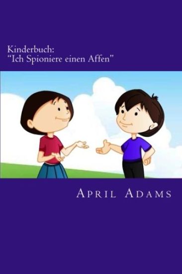 Kinderbuch: "Ich Spioniere einen Affen" Neue Gute-nacht Geschichte am besten für Anfänger oder Leseanfänger, (Alter 3-6). Witzige
