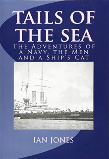 Tails of the Sea: The Adventures of a Navy, the Men and a Ship's Cat