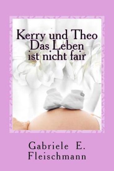 Kerry und Theo Das Leben ist nicht fair: Das Leben ist nicht fair