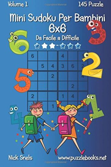 Mini Sudoku Per Bambini 6x6 - Da Facile a Difficile - Volume 1 - 145 Puzzle