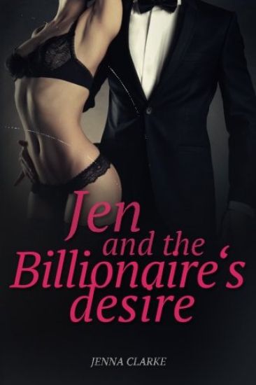 Jen and the Billionaire's desire: Romance: Erotica Romance novella