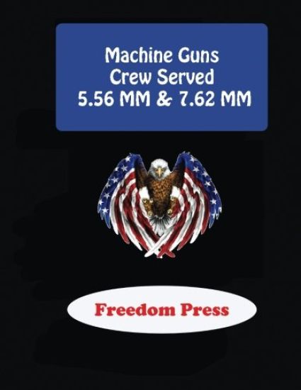 Machine Guns - Crew Served 5.56 MM & 7.62 MM