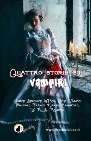 Quattro storie sui vampiri: Il Vampiro, Carmilla, il Vampiro e il Soldato, Perché il sangue è vita